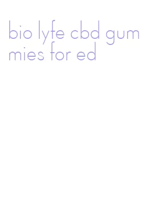 bio lyfe cbd gummies for ed