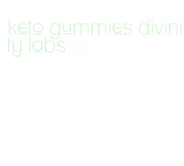 keto gummies divinity labs
