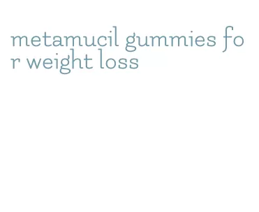 metamucil gummies for weight loss