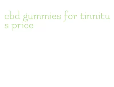 cbd gummies for tinnitus price