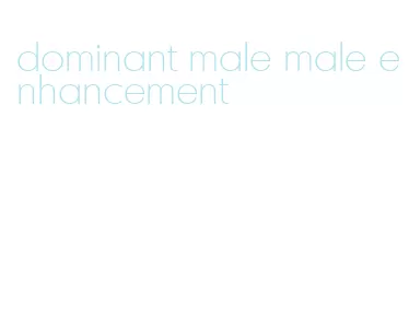 dominant male male enhancement