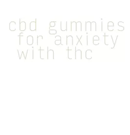 cbd gummies for anxiety with thc