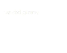just cbd gummy