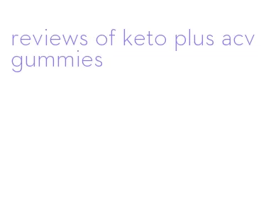 reviews of keto plus acv gummies