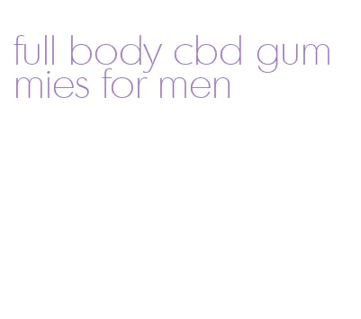 full body cbd gummies for men