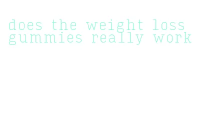 does the weight loss gummies really work