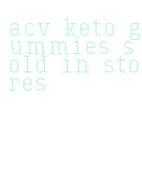 acv keto gummies sold in stores