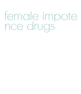 female impotence drugs