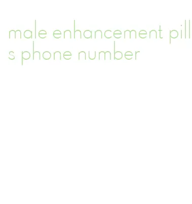 male enhancement pills phone number
