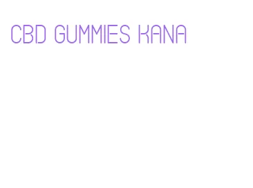 cbd gummies kana