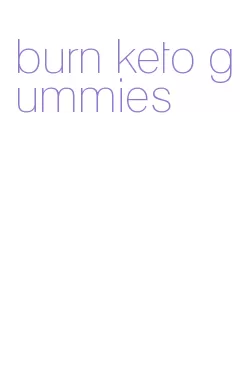 burn keto gummies