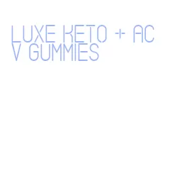 luxe keto + acv gummies