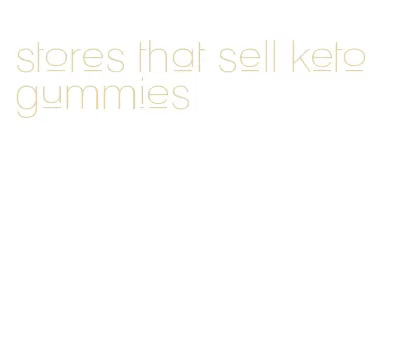 stores that sell keto gummies