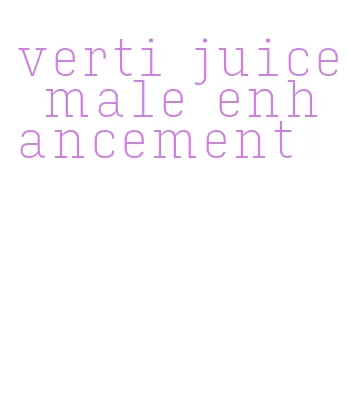 verti juice male enhancement