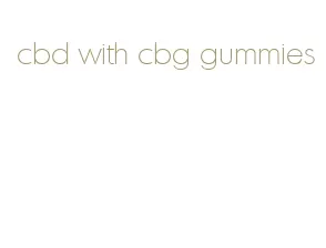 cbd with cbg gummies