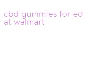 cbd gummies for ed at walmart