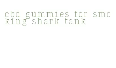cbd gummies for smoking shark tank