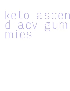 keto ascend acv gummies