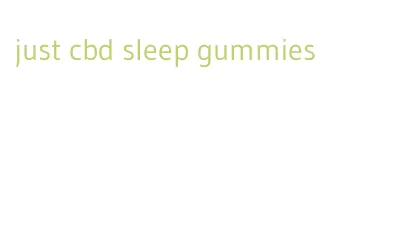 just cbd sleep gummies