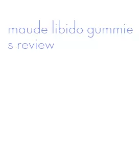 maude libido gummies review