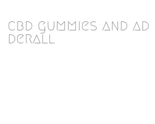 cbd gummies and adderall