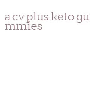 a cv plus keto gummies