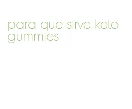 para que sirve keto gummies