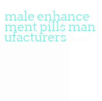 male enhancement pills manufacturers