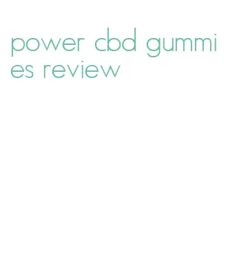 power cbd gummies review