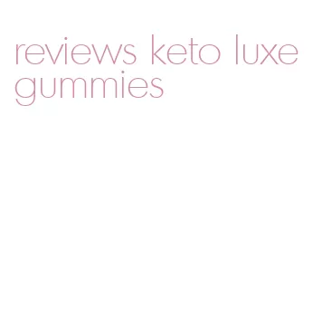 reviews keto luxe gummies