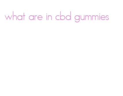 what are in cbd gummies