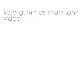 keto gummies shark tank video