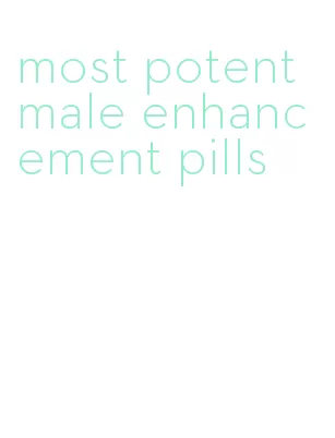 most potent male enhancement pills