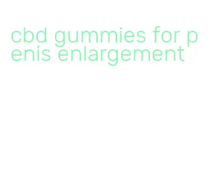 cbd gummies for penis enlargement