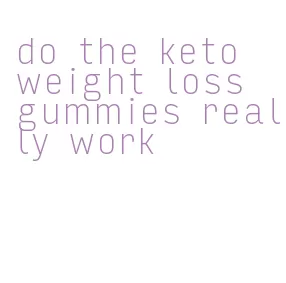 do the keto weight loss gummies really work