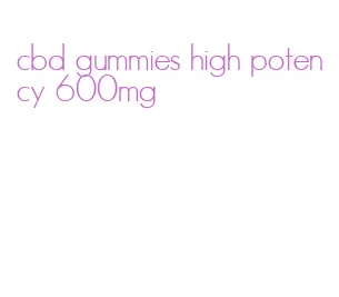 cbd gummies high potency 600mg