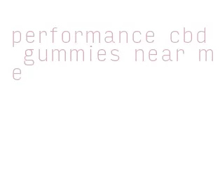 performance cbd gummies near me