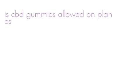 is cbd gummies allowed on planes