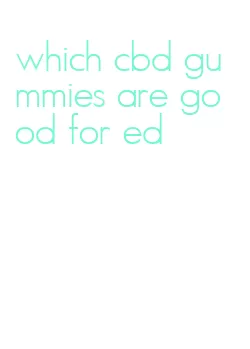 which cbd gummies are good for ed