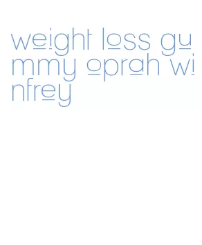 weight loss gummy oprah winfrey