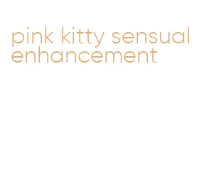 pink kitty sensual enhancement