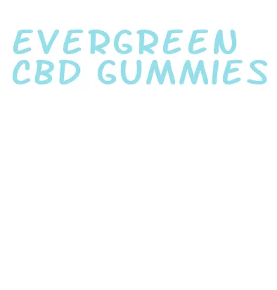 evergreen cbd gummies