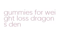 gummies for weight loss dragons den