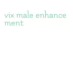 vix male enhancement