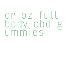 dr oz full body cbd gummies