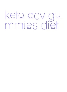 keto acv gummies diet