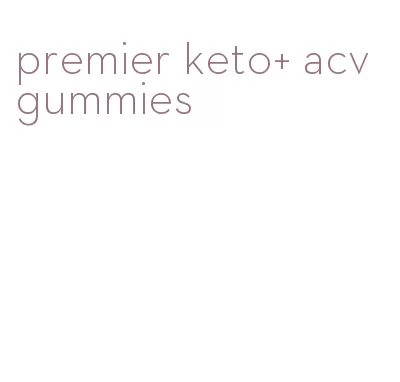premier keto+ acv gummies
