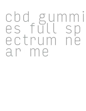 cbd gummies full spectrum near me