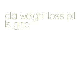 cla weight loss pills gnc