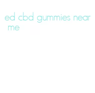 ed cbd gummies near me